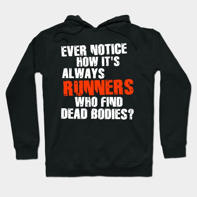 Runners Find Dead Bodies ))(( Funny Running Quote Hoodie by darklordpug